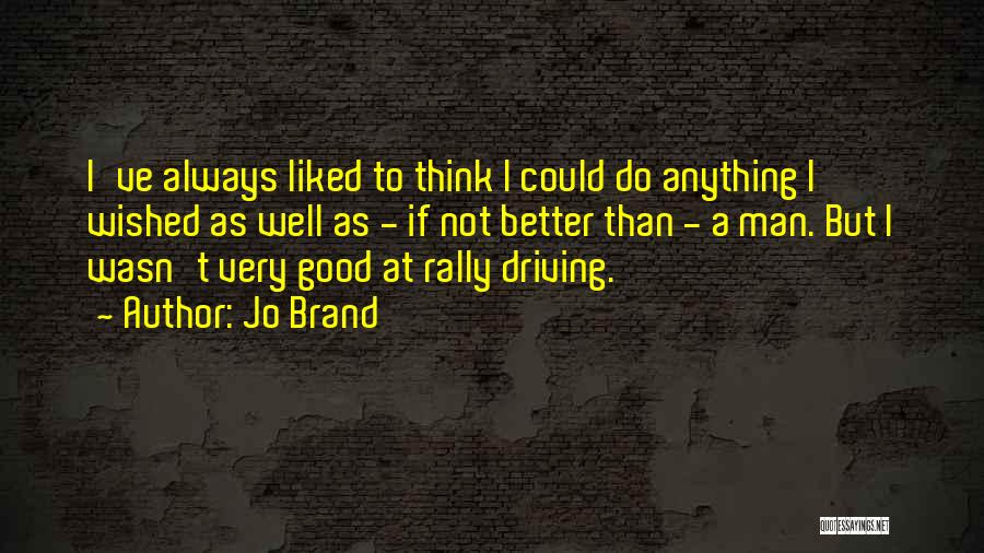 Good Brand Quotes By Jo Brand