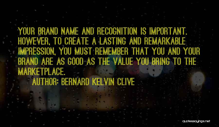 Good Branding Quotes By Bernard Kelvin Clive