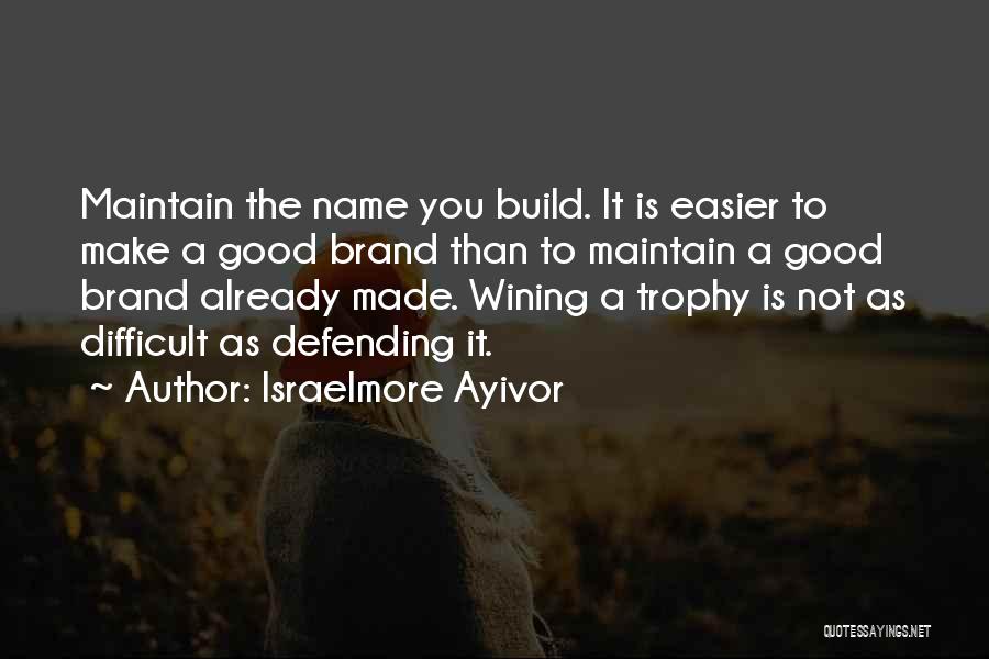 Good Branding Quotes By Israelmore Ayivor