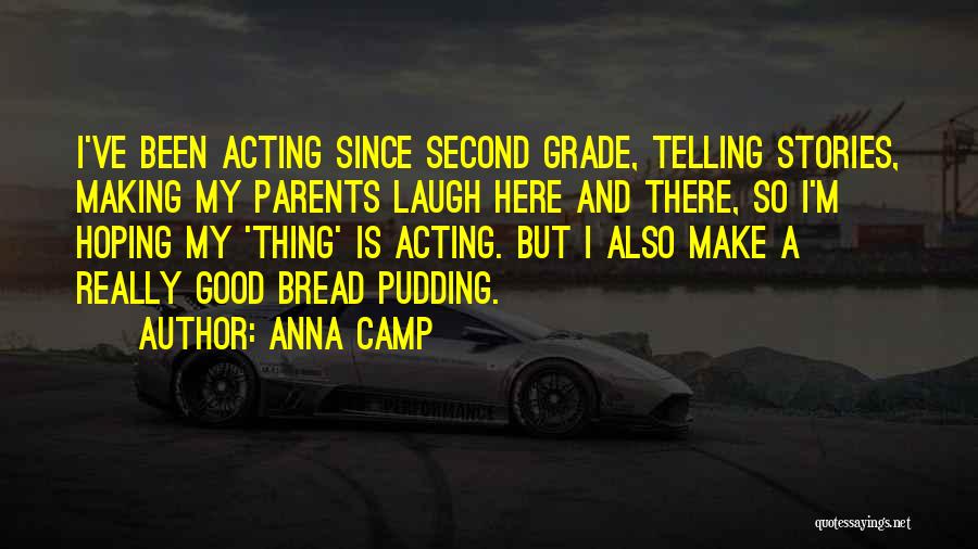 Good Bread Quotes By Anna Camp