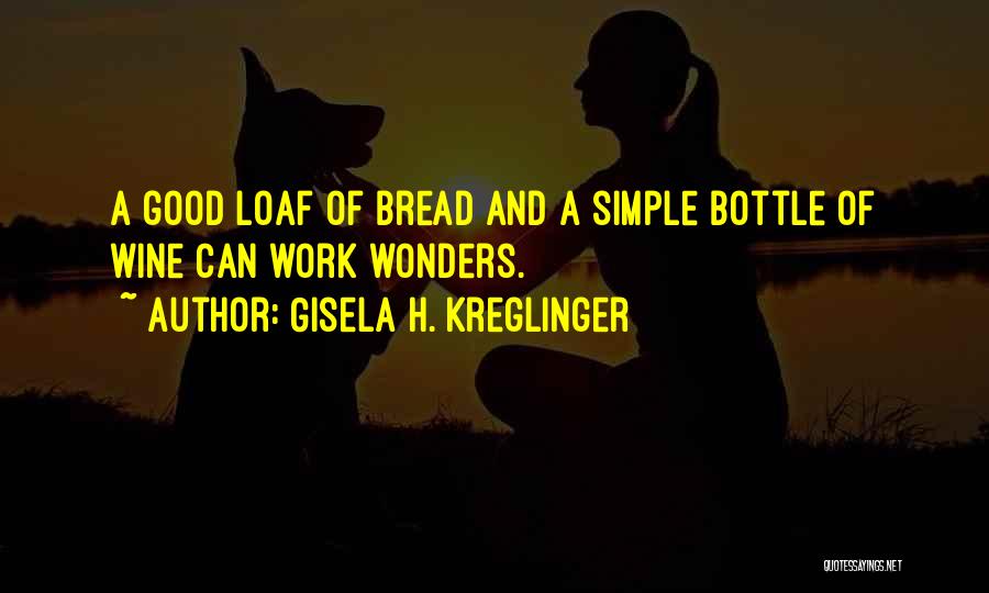 Good Bread Quotes By Gisela H. Kreglinger