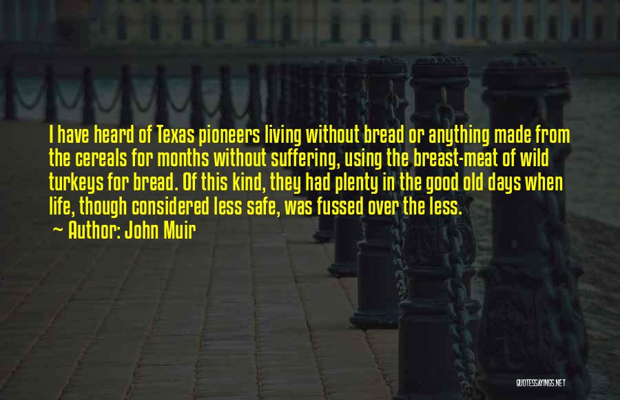 Good Bread Quotes By John Muir