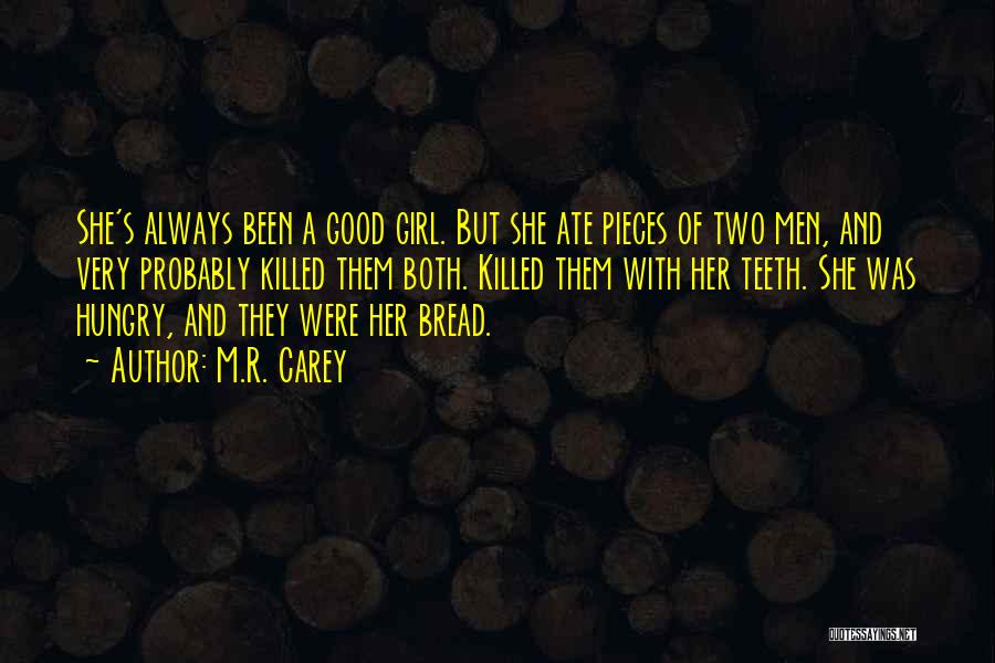 Good Bread Quotes By M.R. Carey