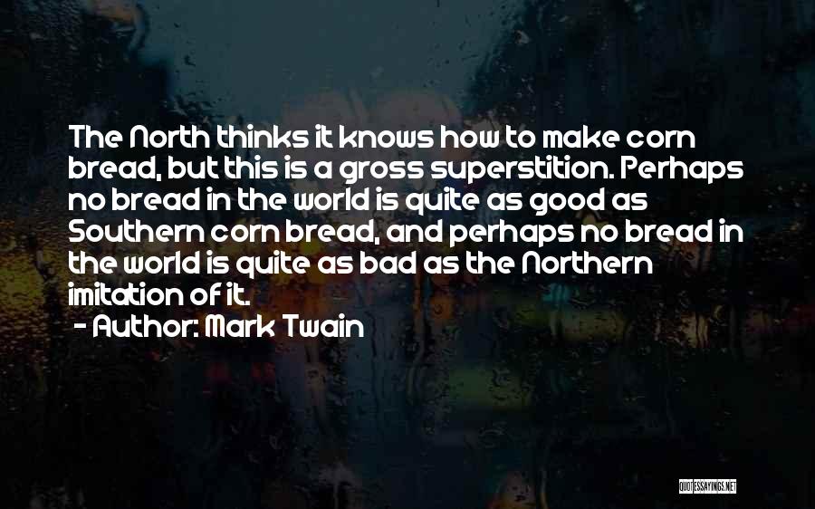 Good Bread Quotes By Mark Twain