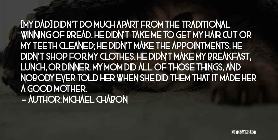 Good Bread Quotes By Michael Chabon