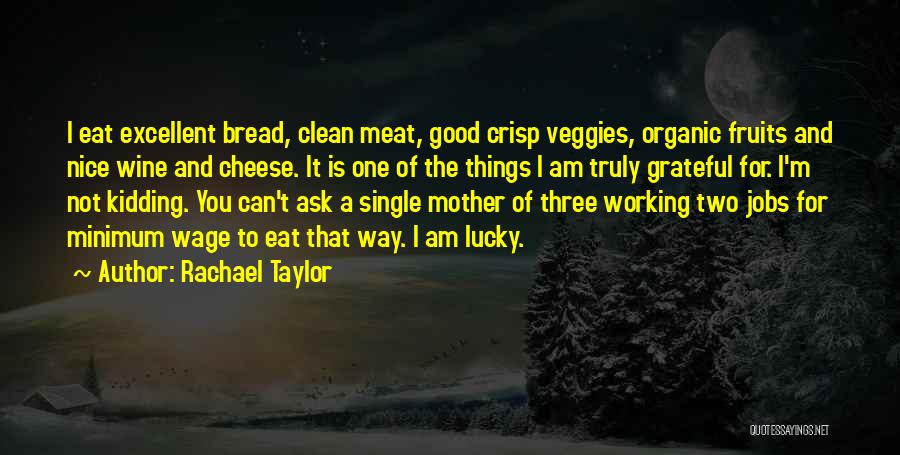 Good Bread Quotes By Rachael Taylor