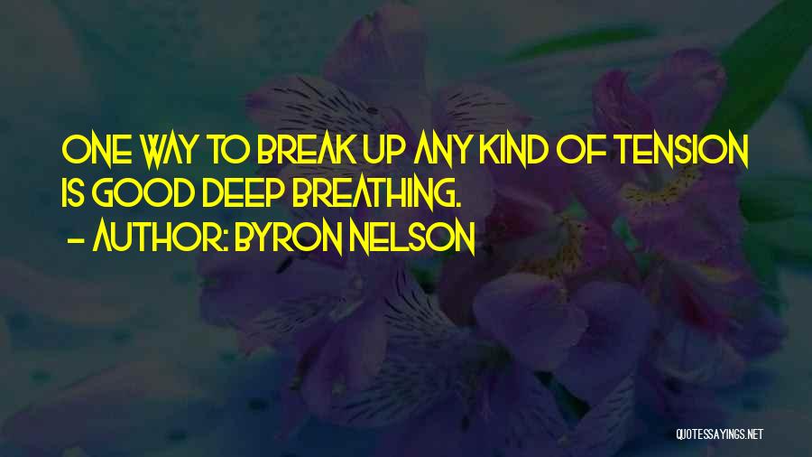 Good Break Up Quotes By Byron Nelson