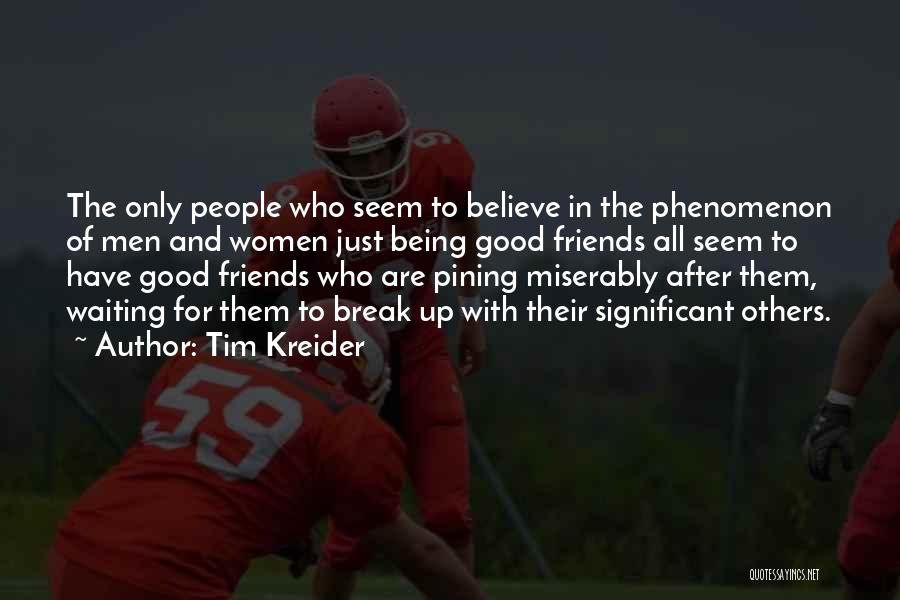 Good Break Up Quotes By Tim Kreider