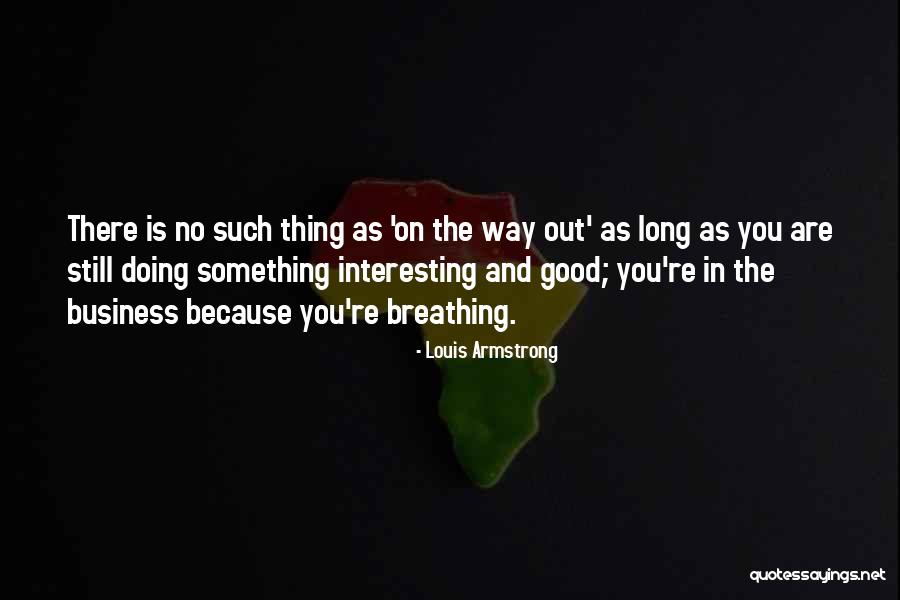 Good Breathing Quotes By Louis Armstrong Good Breathing Quotes By Louis Armstrong