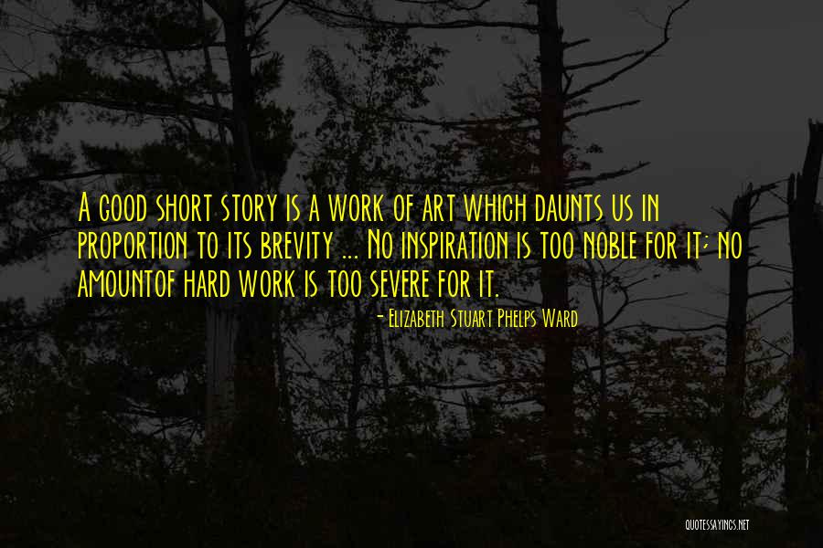 Good Brevity Quotes By Elizabeth Stuart Phelps Ward Good Brevity Quotes By Elizabeth Stuart Phelps Ward