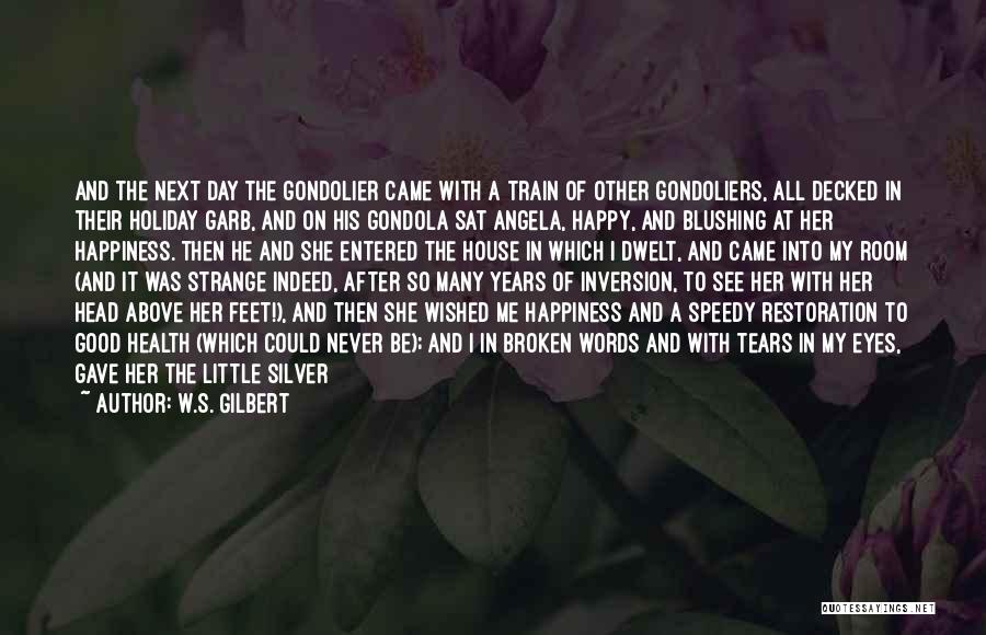 Good Broken Heart Love Quotes By W.S. Gilbert