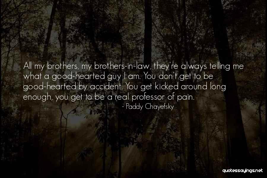 Good Brother In Law Quotes By Paddy Chayefsky