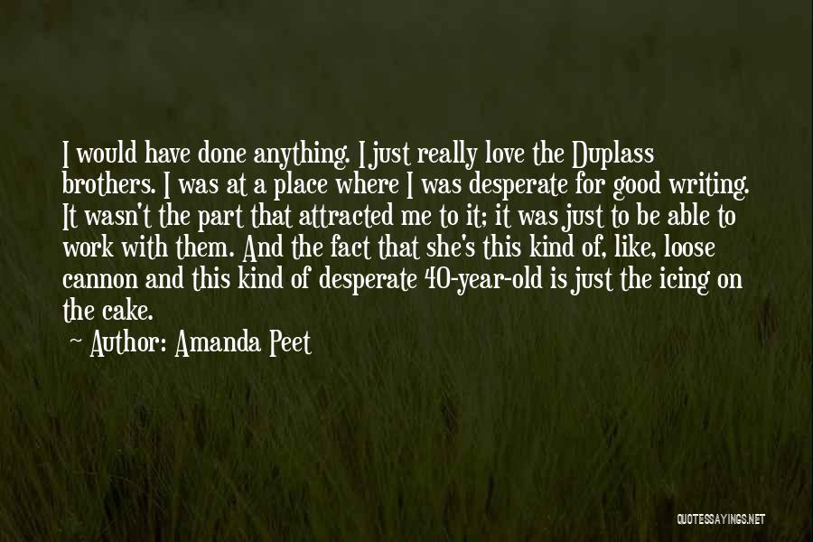 Good Brothers Quotes By Amanda Peet