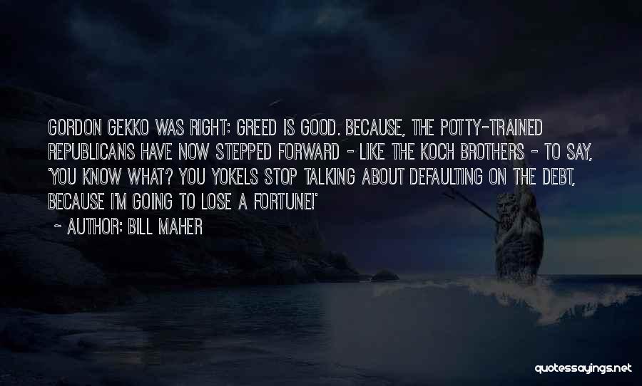 Good Brothers Quotes By Bill Maher