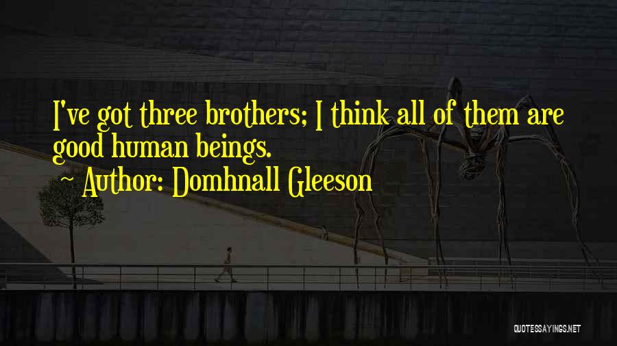 Good Brothers Quotes By Domhnall Gleeson