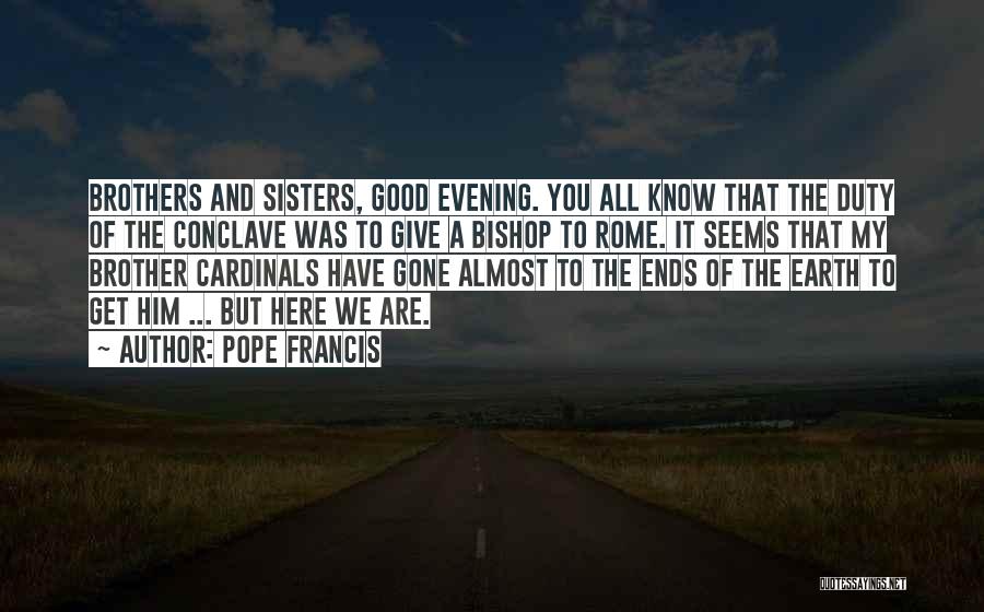 Good Brothers Quotes By Pope Francis