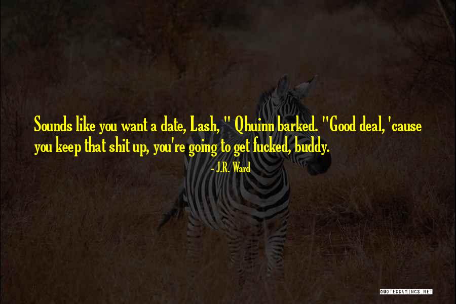 Good Buddy Quotes By J.R. Ward Good Buddy Quotes By J.R. Ward