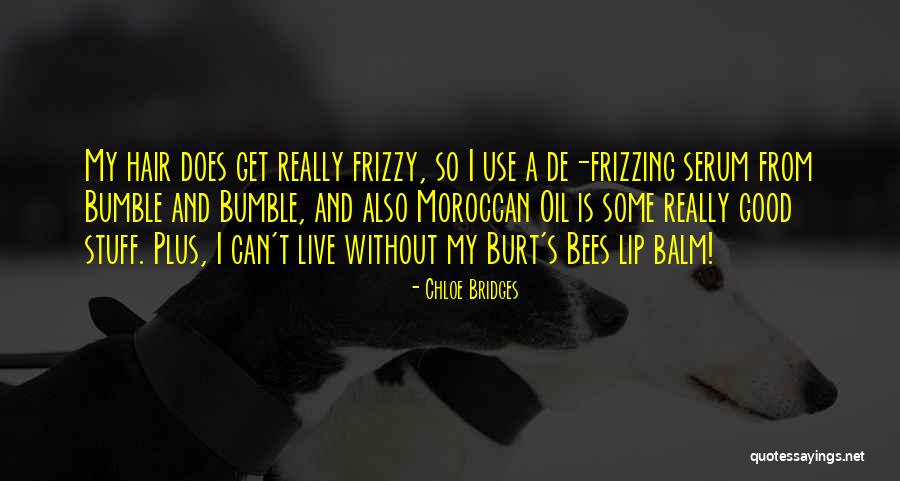 Good Bumble Quotes By Chloe Bridges Good Bumble Quotes By Chloe Bridges