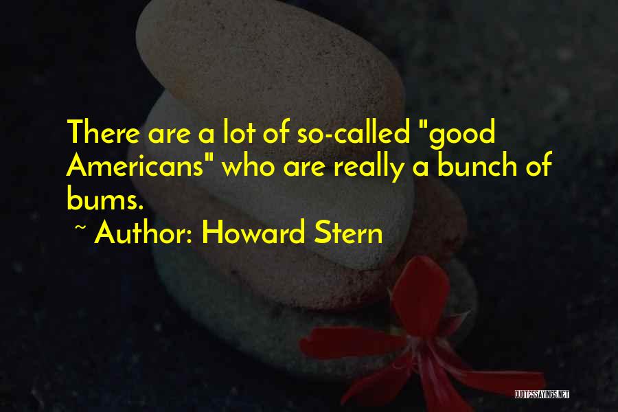 Good Bums Quotes By Howard Stern