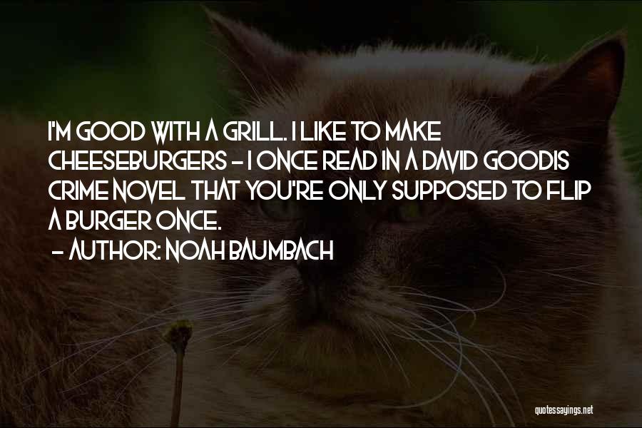Good Burger Quotes By Noah Baumbach