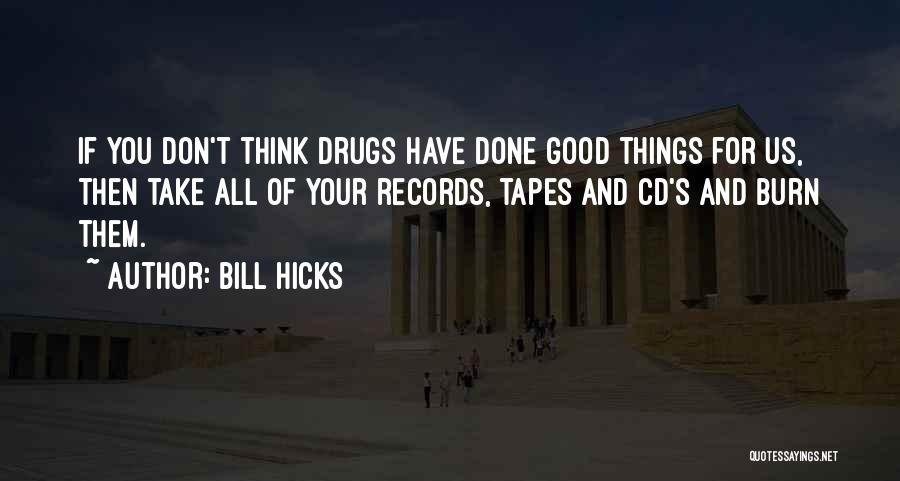 Good Burn Quotes By Bill Hicks