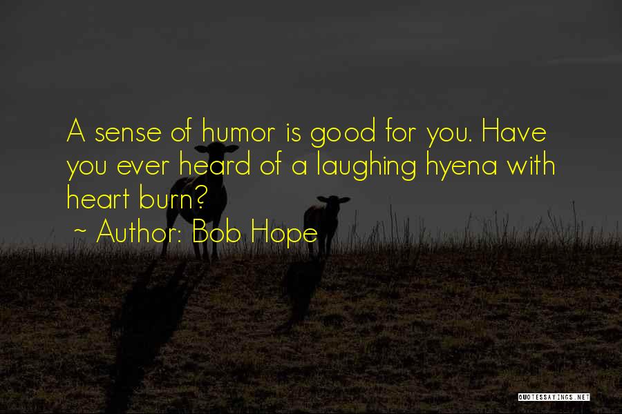 Good Burn Quotes By Bob Hope
