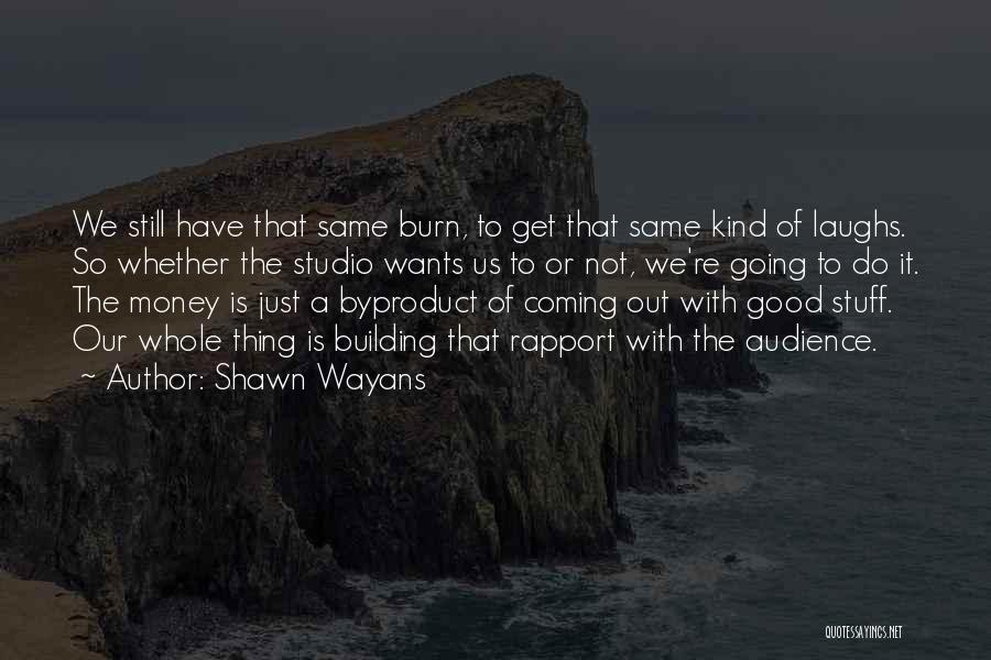 Good Burn Quotes By Shawn Wayans