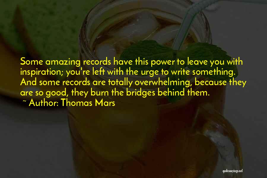 Good Burn Quotes By Thomas Mars