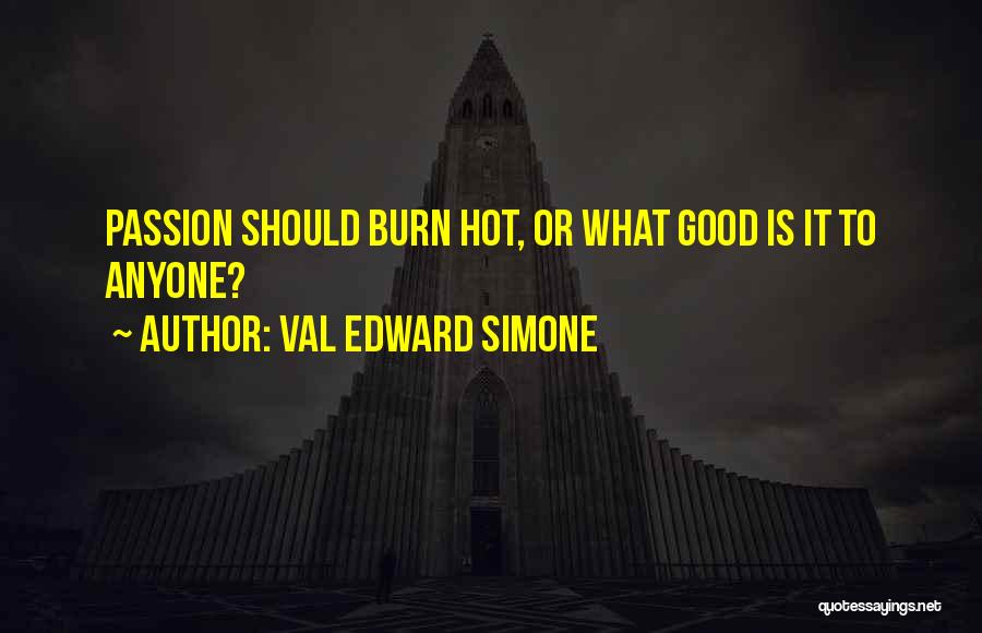 Good Burn Quotes By Val Edward Simone