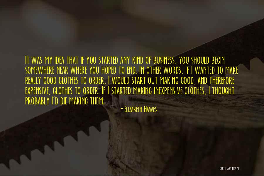 Good Business Ideas Quotes By Elizabeth Hawes Good Business Ideas Quotes By Elizabeth Hawes