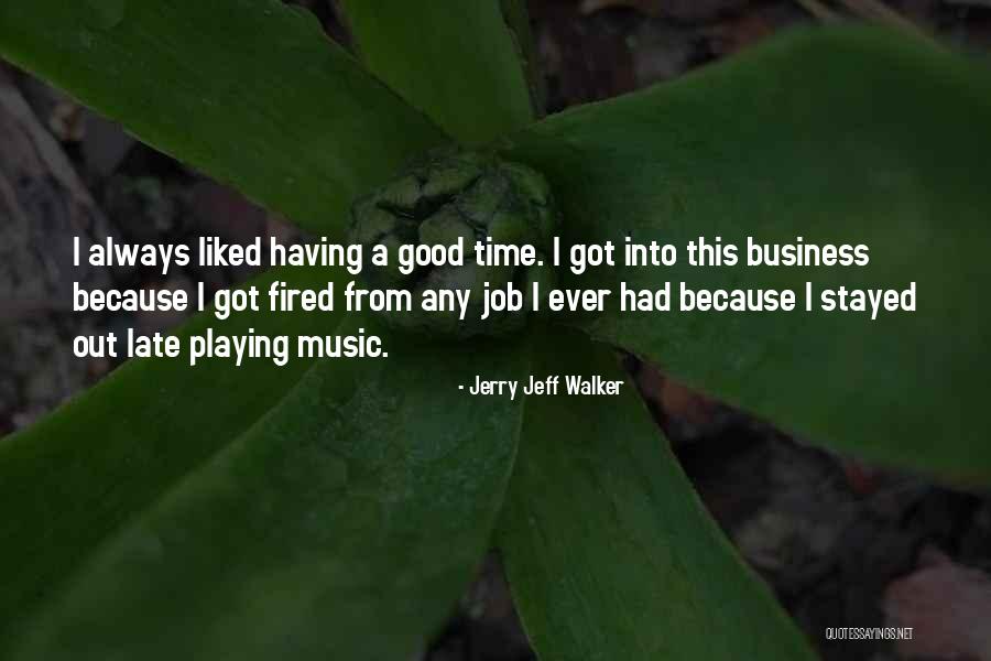 Good Business Quotes By Jerry Jeff Walker Good Business Quotes By Jerry Jeff Walker