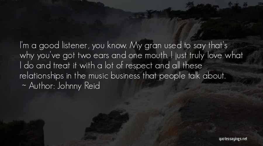 Good Business Relationships Quotes By Johnny Reid