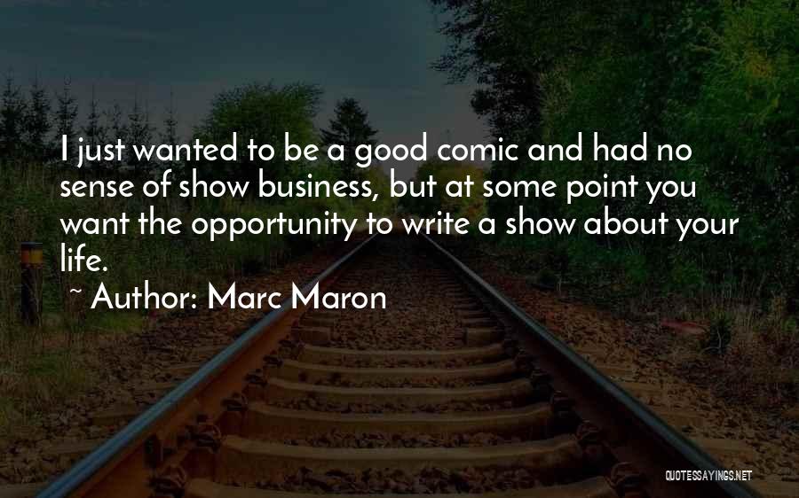 Good Business Writing Quotes By Marc Maron