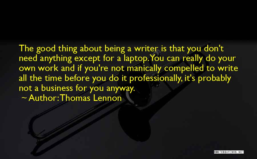 Good Business Writing Quotes By Thomas Lennon