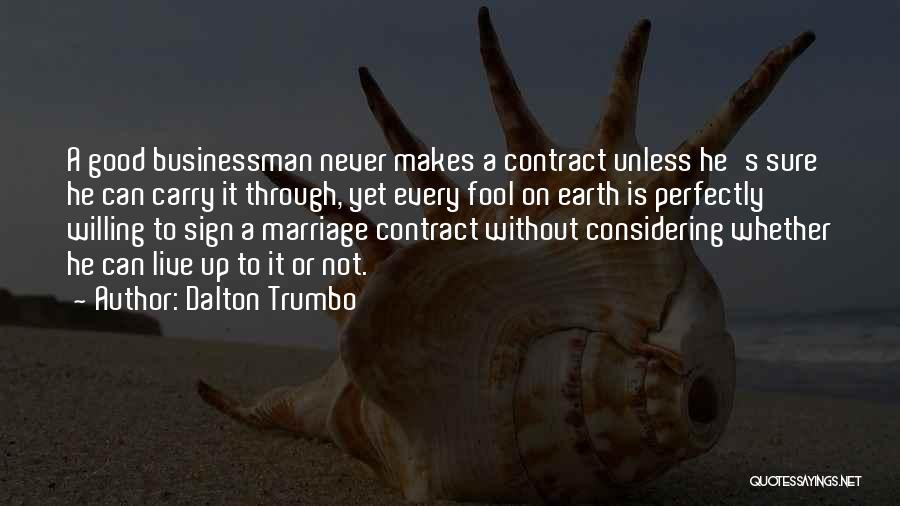 Good Businessman Quotes By Dalton Trumbo