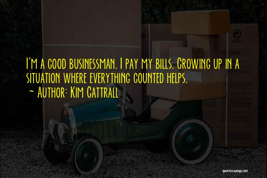 Good Businessman Quotes By Kim Cattrall