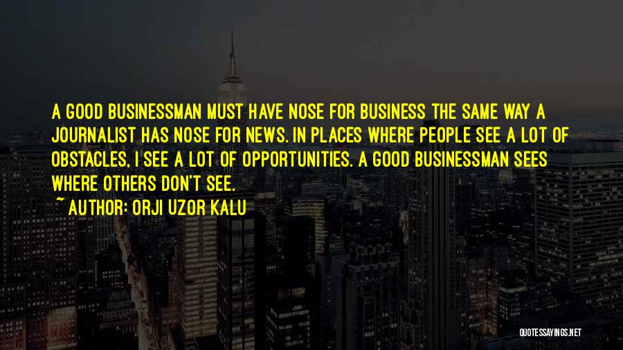 Good Businessman Quotes By Orji Uzor Kalu