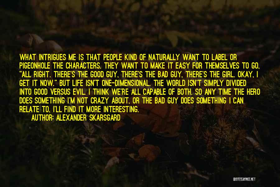 Good But Bad Girl Quotes By Alexander Skarsgard