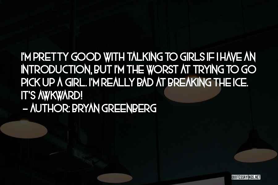Good But Bad Girl Quotes By Bryan Greenberg