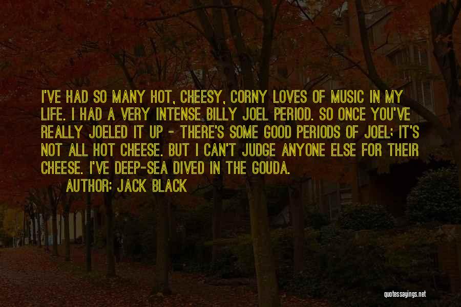 Good But Not Cheesy Quotes By Jack Black