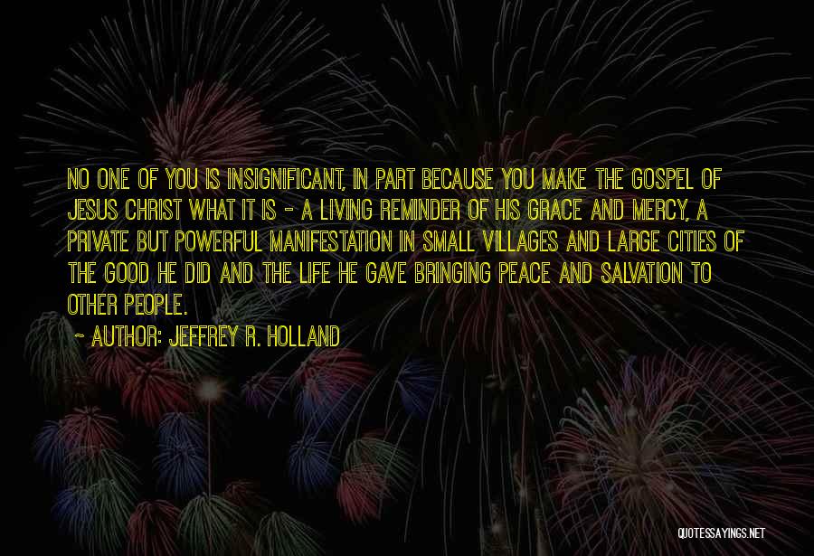 Good But Small Quotes By Jeffrey R. Holland