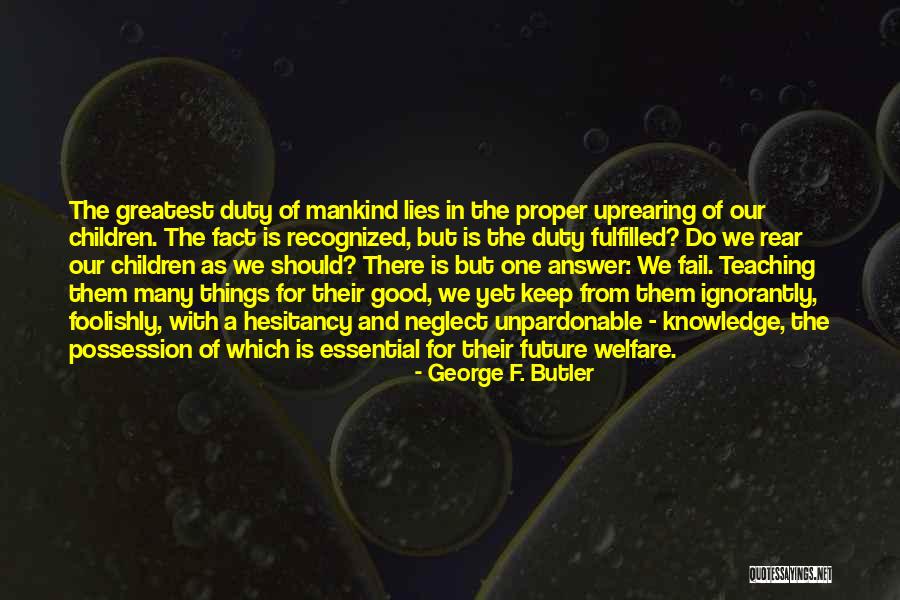Good Butler Quotes By George F. Butler Good Butler Quotes By George F. Butler