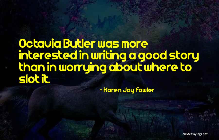 Good Butler Quotes By Karen Joy Fowler Good Butler Quotes By Karen Joy Fowler