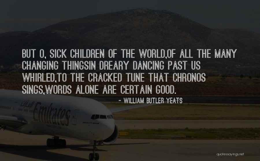 Good Butler Quotes By William Butler Yeats Good Butler Quotes By William Butler Yeats