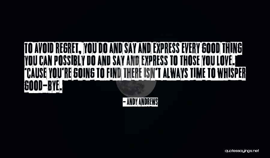 Good Bye Love Quotes By Andy Andrews Good Bye Love Quotes By Andy Andrews