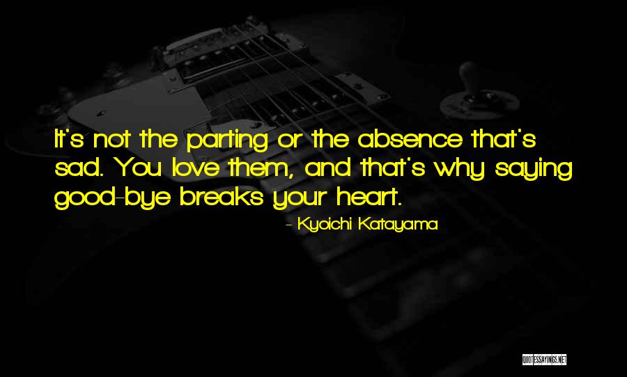 Good Bye Love Quotes By Kyoichi Katayama Good Bye Love Quotes By Kyoichi Katayama