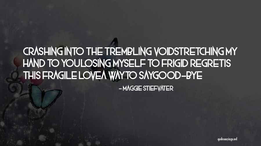 Good Bye Love Quotes By Maggie Stiefvater Good Bye Love Quotes By Maggie Stiefvater