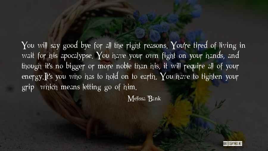 Good Bye Love Quotes By Melissa Bank Good Bye Love Quotes By Melissa Bank