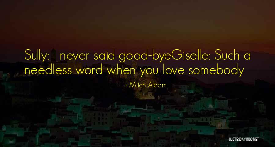 Good Bye Love Quotes By Mitch Albom Good Bye Love Quotes By Mitch Albom