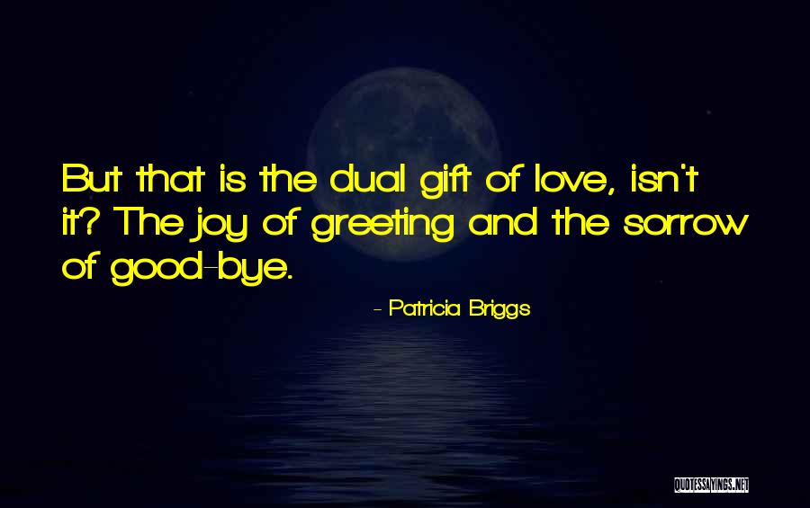 Good Bye Love Quotes By Patricia Briggs Good Bye Love Quotes By Patricia Briggs